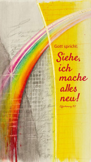 "Siehe, ich mache alles neu."